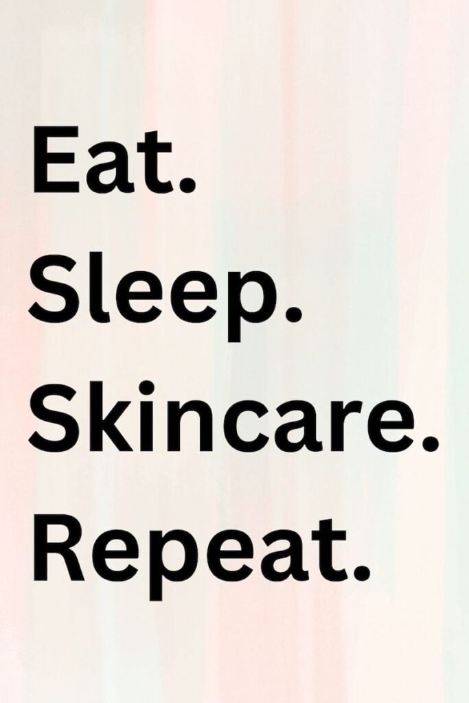 "Eat. Sleep. Skincare. Repeat." quote on pastel background.