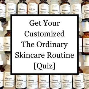 Get Your Customized The Ordinary Skincare Routine - The Ordinary Quiz overlaid on The Ordinary serums.