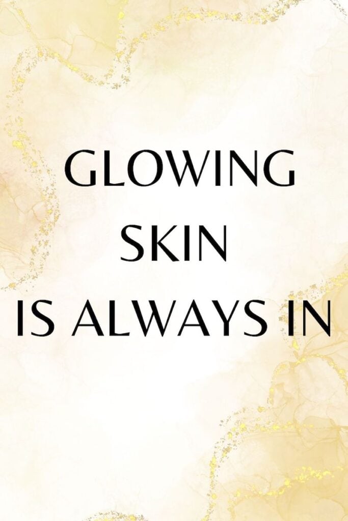 "Glowing skin is always in." Skin care quote on gold background.